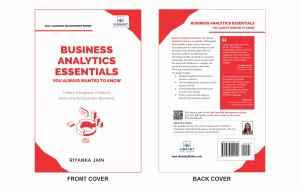 Vibrant Publishers’ new release, Business Analytics Essentials You Always Wanted to Know ( Business Analytics Essentials), authored by Riyanka Jain, is a carefully crafted guide aimed at providing readers with a clear and accessible path to understanding the core principles and practical applications of business analytics Book cover of Business Analytics Essentials You Always Wanted to Know by Vibrant Publishers