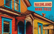 Mike Field’s Nashland Celebrates Rave Reviews, Rising Airplay, and Full Visualizer Series Premiere