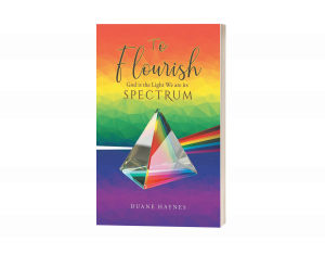 To Flourish: God is the Light, We Are Its Spectrum