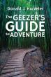 The Geezer’s Guide to Adventure: A Thrilling New Book on Embracing Life After Retirement