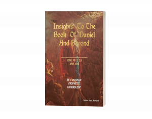 Insights to the Book of Daniel and Beyond: Revision of Prophetic Chronology
