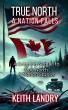 Keith Landry Returns with True North: A Nation Falls, A Gripping Tale of Betrayal and Resistance