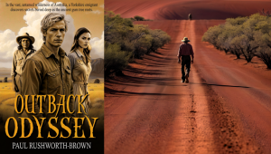 The gripping historical fiction “Outback Odyssey” by Paul Rushworth-Brown — a journey through the untamed Australian wilderness