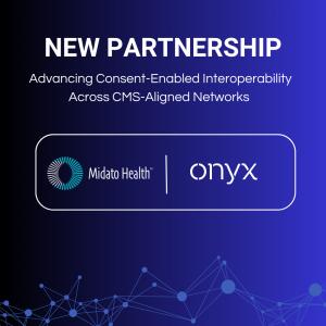 Today at the Medicaid Enterprise Systems Conference (MESC), Onyx, a national leader in healthcare data interoperability, and Midato Health, an innovator in consent preference and patient data governance, announced a strategic partnership to integrate Midato’s ShareApprove™ Consent Preference Management Platform with OnyxOS, the market-leading FHIR-based Interoperability Platform