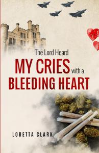 The Lord Heard My Cries with a Bleeding Heart