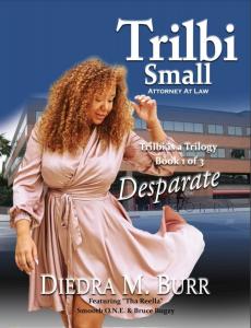 Trilbi Small Attorney at Law - Trilbi Is a Trilogy: Desparate - Book 1 Of 3