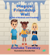 Anshuka Tawakley Debuts Children's Book, Magical Friendship Wall: A Tale of Kindness and Friendship