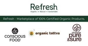 Refresh enrolls top organic brands - Organic Tattva, Conscious Food and Phalada Pure & Sure.