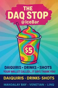 The DAQ Stop @ IceBar Challenges “Too Expensive” Vegas with $5 daiquiris, drinks, shots, and beer