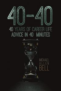 40-40: 40 Years of Career Life Advice in 40 Minutes