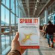 New Book SPARK IT! Guides Everyday Communicators Master Meaningful Interactions 