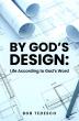 Tedesco’s By God’s Design: Life According to God’s Word Aims To Help People Strengthen Their Connection To Christianity