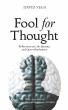 New Book Fool for Thought Challenges Readers to Reflect, Reframe, and Reignite Their Lives