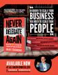 Leadership Expert Brad Federman’s New Book Never Delegate Again Reveals Why Traditional Delegation Fails Leaders & Teams