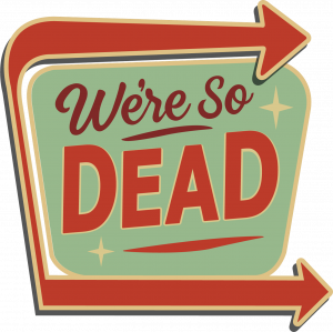 The Plaza Theatre, located at 1049 Ponce DeLeon Ave NE, Atlanta, GA 30306, will host a premiere screening of the horror-comedy film “We’re So Dead” on Monday, September 22 at 7:30 p We're So Dead logo - best horror-comedy