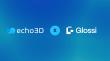 echo3D and Glossi Partner to Power 3D Content Pipelines for Modern Teams