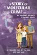 New Children’s Book `A Story of Molecular Crime` Brings Brain Science to Life with Action, Humor, and Heart