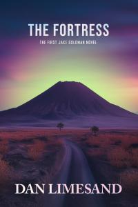 Dan Limesand takes readers on a thrilling, action-packed journey in his new novel, The Fortress The Fortress: The First Jake Goldman Novel