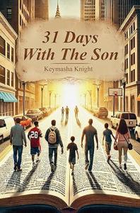 Author, pastor, and certified personal coach Keymasha Knight releases her latest devotional, 31 Days with The Son, a powerful journey of faith, family, and spiritual growth that brings parents and children together through daily scripture reflections and heartfelt prayers
