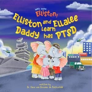 a copy of the book cover for "Elliston and Ellalee Learn Daddy has PTSD" - a children's book that explains the symptoms of PTSD and teaches coping skills.