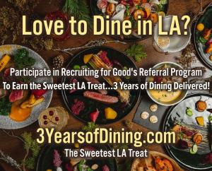Love to Dine in LA? Recruiting for Good is Launching LA's Sweetest Treat 3 Years of Dining Delivered www.3YearsofDining.com