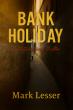 Author Mark Lesser Releases Bank Holiday, A High-Stakes International Thriller Set in the Heart of Marrakesh