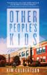 Kim Culbertson’s Other People’s Kids: A Novel Spotlights the Real Lives of Teachers, Available Now