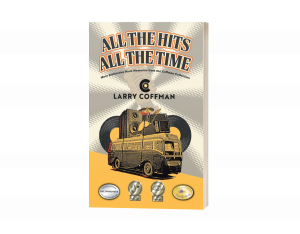 "All the Hits All the Time: More Distinctive Rock Memories from the Coffman Collection"