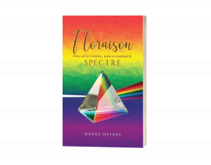 Floraison: Dieu est la Lumière, nous en sommes le Spectre (French Edition)