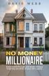 David Webb Launches The No Money Millionaire, A Guide to Building Wealth Without Capital