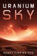 Scott Firsing Releases Gripping Debut Techno-Thriller Novel 'Uranium Sky'