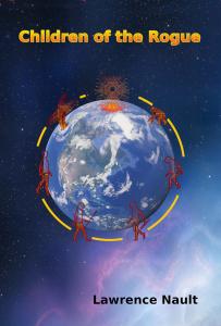 Book cover for 'Children of the Rogue' by Lawrence Nault. The cover features a starry space background with nebular purple and blue clouds. In the center is a realistic Earth showing continents and cloud formations, surrounded by a yellow orbital ring. Ar