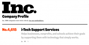 Inc., the leading media brand and playbook for the entrepreneurs and business leaders shaping our future, today announced that i-Tech Support is No Inc 5000