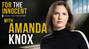 Legal Talk Network Launches New Season of For the Innocent Podcast Featuring Amanda Knox