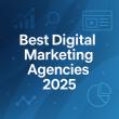 Research Identifies the Top Digital Marketing Agencies for 2025