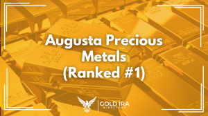 Augusta Precious Metals Ranks #1 in Best Gold IRA Companies List