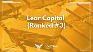 Lear Capital Ranks #3 in the Best Gold IRA Companies List