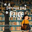 Delaware Librarian-Turned-Author Publishes Debut Picture Book, A Service Dog for Paige, to 5-Star Acclaim