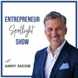 Andy Jacob, Host, The Entrepreneur Spotlight Show