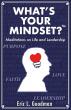 Eric L. Goodman Announces the Release of His Inspiring New Book, What’s Your Mindset? Meditations on Life and Leadership