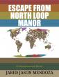 New Sci-Fi Coming-of-Age Novel 'Escape From North Loop Manor' Now Available in All Formats