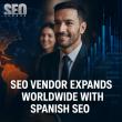 SEO Vendor Expands SEO Campaigns Worldwide with Spanish Language Support