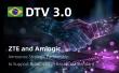 ZTE and Amlogic Announce Strategic Partnership to Support Brazil’s DTV+ Broadcast Standard