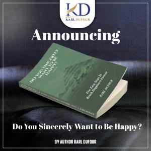 A new book, “Do You Sincerely Want to Be Happy?” by author Karl Dufour, will soon be available for readers seeking a fresh perspective on happiness Do You Sincerely Want to Be Happy?