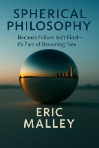 Spherical Philosophy™ Author Eric Malley