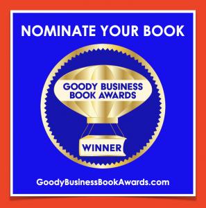 The Annual Goody Business Book Awards urges writers to Nominate Today for a chance to become an Award-Winning Author. 