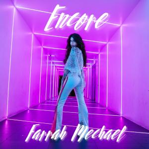 Farrah Mechael stands illuminated and poses in a glowing neon-lit tunnel with purple-blue aura, turning back toward the camera in a lace outfit. The word Encore glows above her in bold script, symbolizing the album’s energy and culmination of her independ