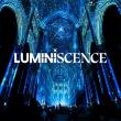 IMMERSIVE LIVE MUSIC EXPERIENCE ‘LUMINISCENCE’ TO MAKE U.S. DEBUT  AFTER SOLD-OUT EUROPEAN RUN
