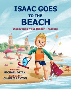 Isaac Goes to the Beach: Discovering Your Treasure by Mike Dziak