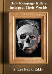 Book cover of How Rampage Killers Interpret Their Worlds by S. Lee Funk, featuring a portrait of a man with a gray skull mask framed in gold.